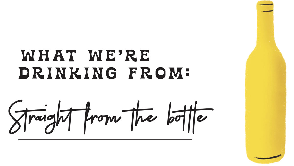 "What we're drinking from: Straight from the bottle" wine bottle illustration