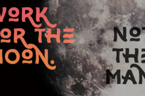 Work for the moon, not the man