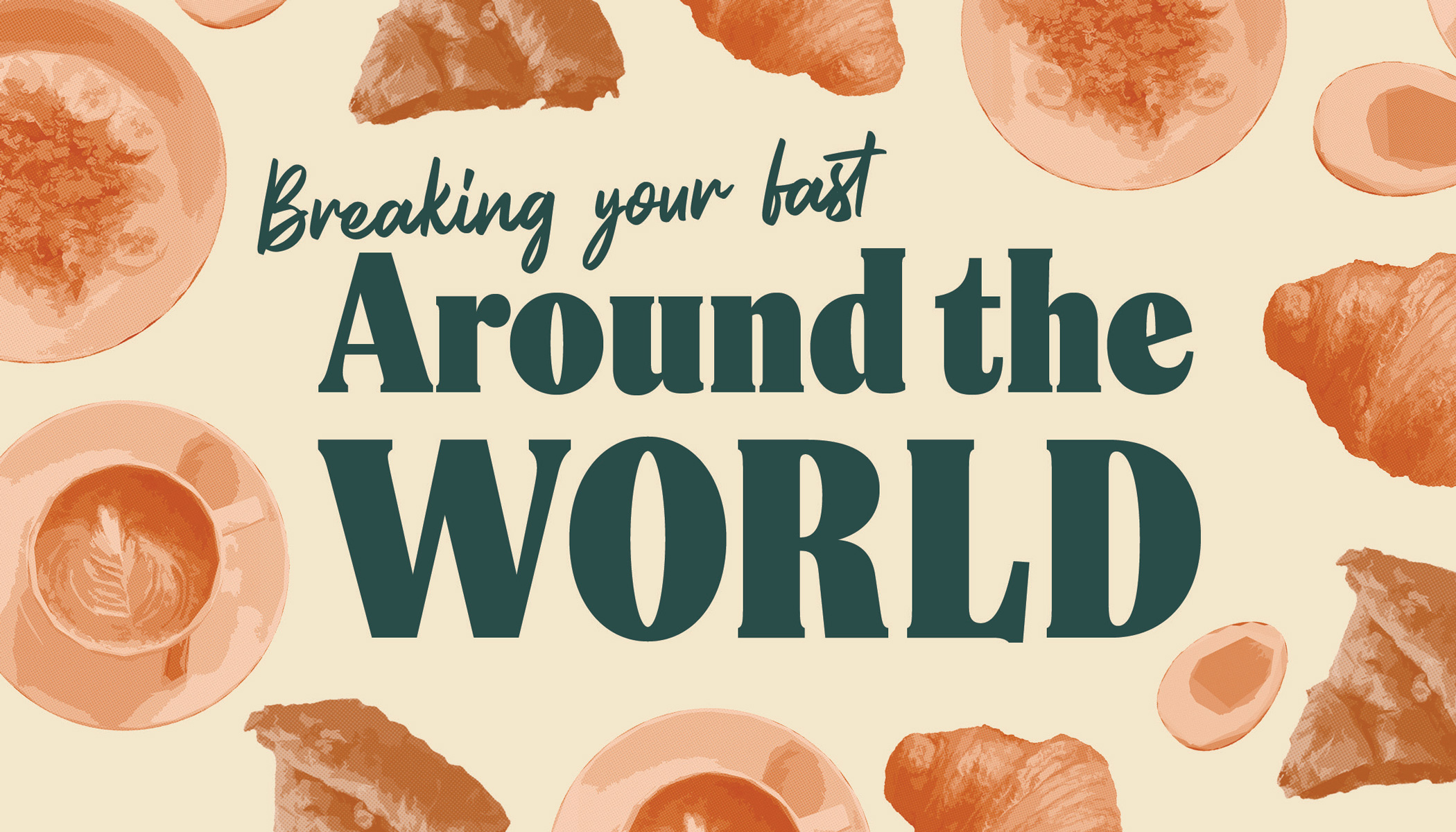 Breaking your fast Around the World