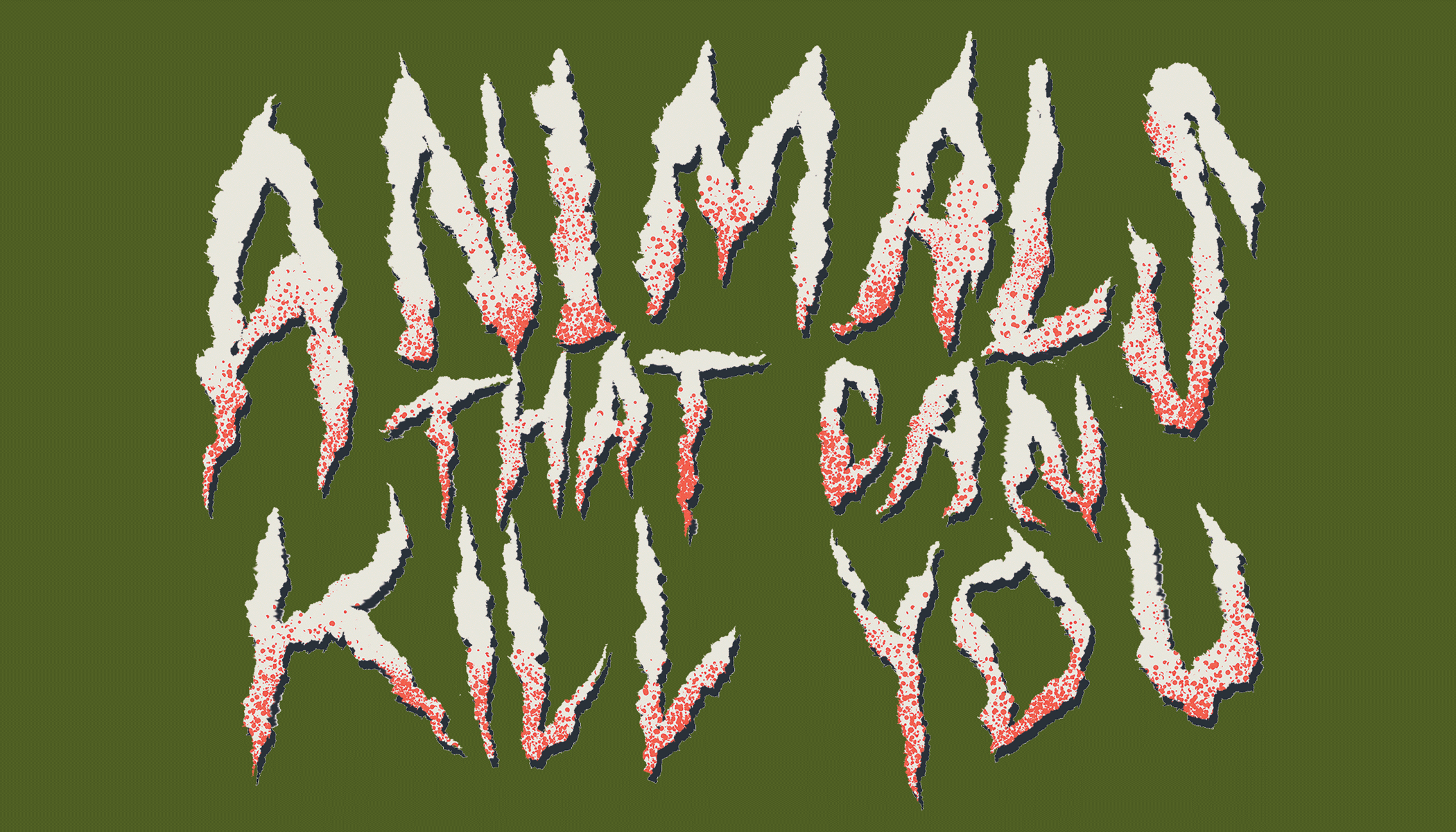 The words "Animals that can kill you" illustrated to look like claw marks against a green background.